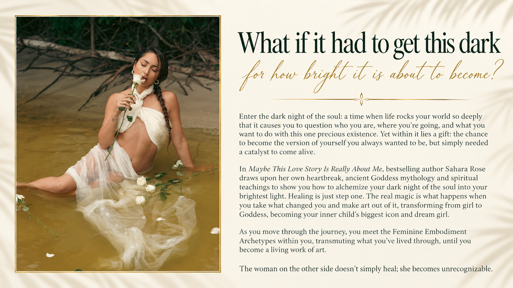 Sahara Rose seated in shallow water holding a white rose, beside What if it had to get this dark, framed by gold accents and leaf shadows.
